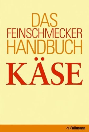 Das Feinschmecker-Handbuch Käse. ; Peter Holler