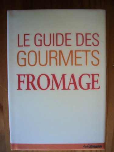 Imagen de archivo de Le guide des gourmets : Fromage a la venta por medimops
