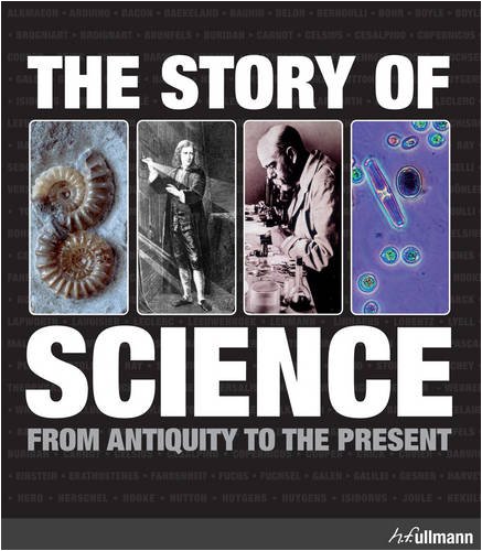 Stock image for The Story of Science : From Antiquity to the Present for sale by Better World Books