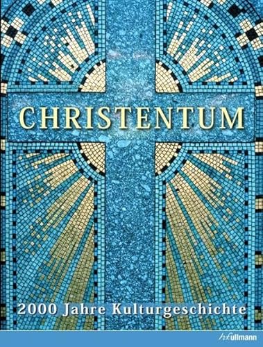 Christentum. 2000 Jahre Kulturgeschichte.