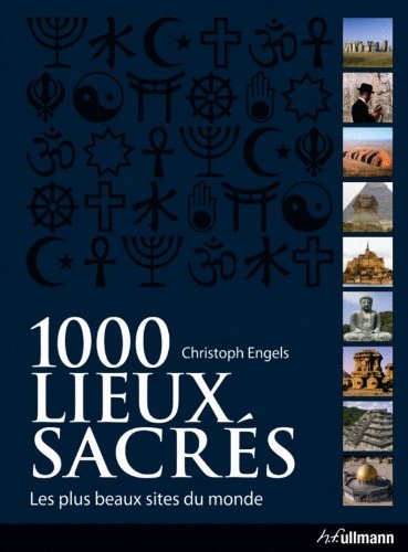 1.000 Lieux Sacrés : Les Plus Beaux Sites Du Monde - Christoph Engels