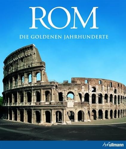 Rom : die goldenen Jahrhunderte. Marco Bussagli Hrsg. [Übers. aus dem Ital.: Claudia Bostelmann .] - Bussagli, Marco