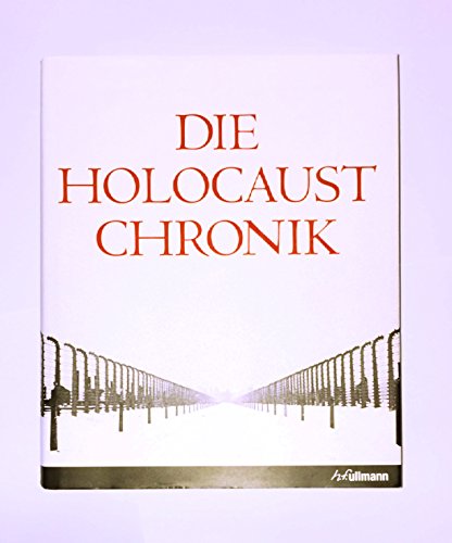 Beispielbild fr Die Holocaust-Chronik. (bersetzung aus dem Englischen: Regina van Treeck. berarbeitung und Aktualisierung der deutschen Ausgabe: Wolfgang Hilber. Hrsg. von David J. Hogan). zum Verkauf von Antiquariat Jrgen Lssig