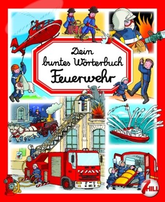 Beispielbild fr Dein buntes Wrterbuch - Feuerwehr: Idee: Emilie Beaumont zum Verkauf von medimops