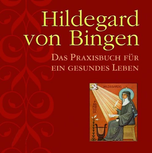 Stock image for Hildegard von Bingen: Das Praxisbuch fr ein gesundes Leben for sale by medimops
