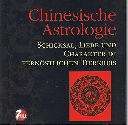 Beispielbild fr Chinesische Astrologie - Schicksal, Liebe und Charakter im fernstlichen Tierkreis zum Verkauf von medimops