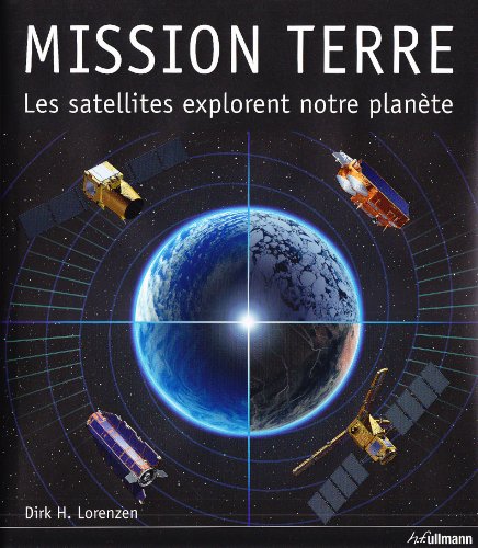 Stock image for Mission Terre : Les satellites explorent notre plante for sale by Ammareal