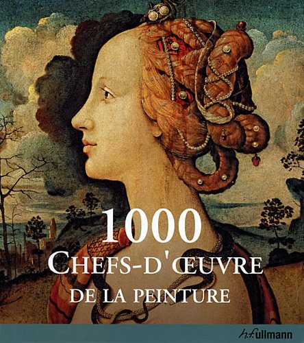 9783833161124: 1000 Chefs-d'Oeuvre de la Peinture