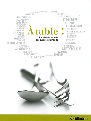 A table ! : Recettes et secrets des cuisines du monde - Fabien Bellahsen; Daniel Rouche