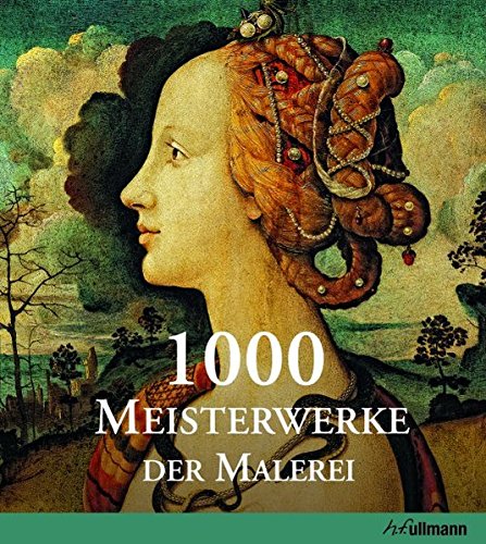 Beispielbild fr 1000 Meisterwerke der europischen Malerei: Von 1300 bis 1850 zum Verkauf von medimops