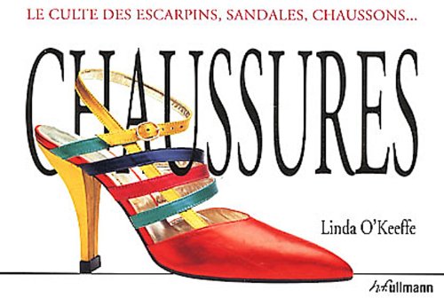 Stock image for Chaussures : Le culte des escarpins, sandales, chaussons. for sale by medimops