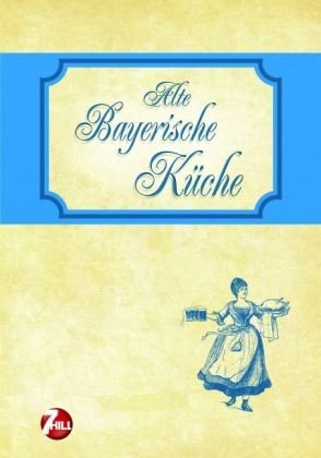 9783833180255: Alte Bayerische Kche. Nostalgische Regionenkche