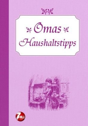 Beispielbild fr Omas Haushaltstipps: Tipps fr Haus, Kche, Balkon & Terrasse zum Verkauf von medimops