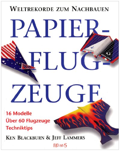 9783833185014: Papierflugzeuge: 16 Modelle. ber 60 Flugzeuge. Techniktips