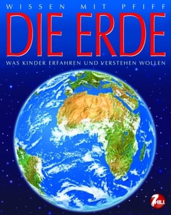 Stock image for Die Erde: Wissen mit Pfiff / Was Kinder erfahren und verstehen wollen for sale by medimops