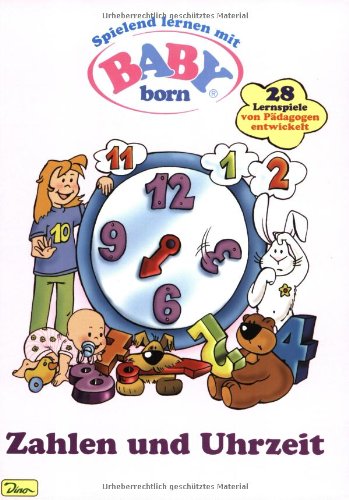 Beispielbild fr Spielend lernen mit Baby born Bd. 1. Zahlen und Uhrzeit. Baby born und ihre Freunde lernen Zahlen und Urzeit zum Verkauf von medimops