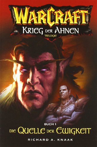 Warcraft: Krieg der Ahnen, Trilogie, Buch 1 - Die Quelle der Ewigkeit (9783833210921) by Knaak, Richard A.