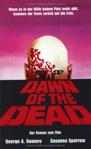 Stock image for Dawn of the Dead: Der Roman zum Film. Wenn es in der Hlle keinen Platz mehr gibt, kommen die Toten zurck auf die Erde for sale by medimops