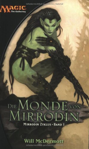 Magic - The Gathering: Mirrodin-Zyklus 1. Die Monde von Mirrodin. (9783833211188) by Will McDermott