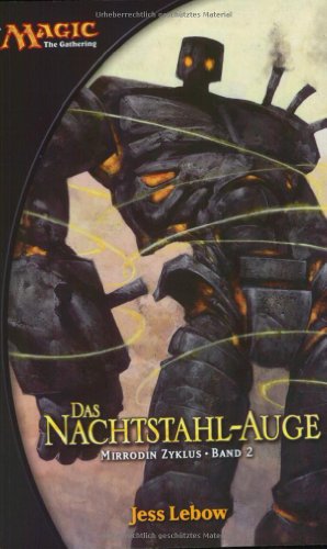 Imagen de archivo de MAGIC: The Gathering Mirrodin-Zyklus, Bd. 2: Das Nachtstahl-Auge a la venta por medimops