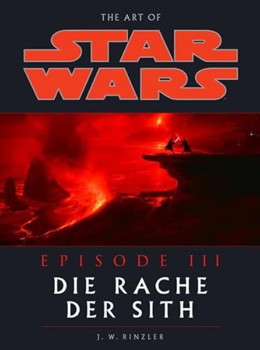 Star Wars Episode III - Die Rache der Sith / Artbook zum Film (9783833212239) by J.W. Rinzler