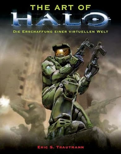 The Art of HALO. Die Erschaffung einer Virtuellen Welt (9783833212604) by Eric S. Trautmann