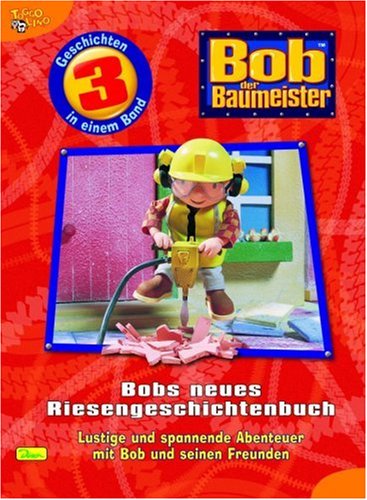 Beispielbild fr Bob der Baumeister - Riesengeschichtenbuch Lustige und spannende Abenteuer mit Bob und seinen Freunden 3 Geschichten: BD 4 zum Verkauf von medimops