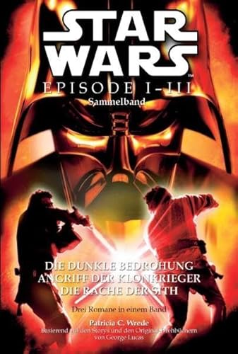 Beispielbild fr Star Wars Episode I-III Sammelband: Die Dunkle Bedrohung / Angriff der Klonkrieger / Die Rache der Sith zum Verkauf von medimops