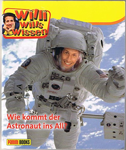 Beispielbild fr Wie kommt der Astronaut ins All - Willi will's wissen zum Verkauf von medimops