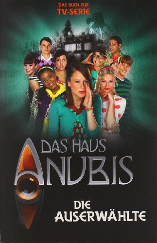 Das Haus Anubis; Teil: Bd. 4., Die Auserwählte : [das Buch zur TV-Serie]. [Text: Claudia Weber und Peter Bondy] - Weber, Claudia (Mitwirkender)