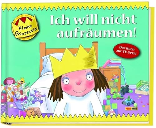 Kleine Prinzessin Geschichtenbuch, Bd. 11: Ich will nicht aufräumen! - Ross, Tony