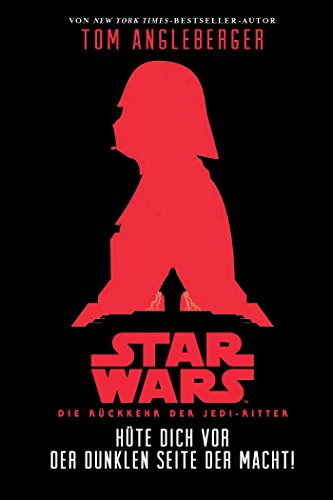 Star Wars - Die Rückkehr der Jedi-Ritter : Hüte dich vor der dunklen Macht!. Jugendroman zum Film - Tom Angleberger