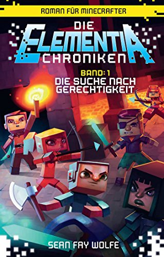 Beispielbild fr Die Suche nach Gerechtigkeit - Roman fr Minecrafter: Die Elementia-Chroniken (1 von 3) zum Verkauf von medimops