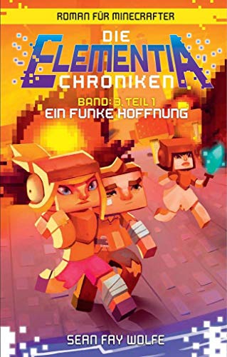 Beispielbild fr Ein Funke Hoffnung - Roman fr Minecrafter: Die Elementia-Chroniken (3.1 von 3) zum Verkauf von medimops