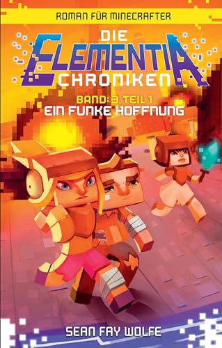 Imagen de archivo de Ein Funke Hoffnung - Roman fr Minecrafter: Die Elementia-Chroniken (3.1 von 3) a la venta por medimops