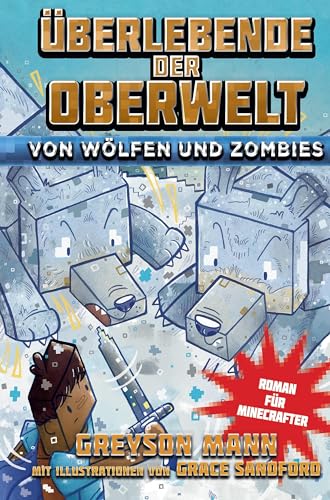 Stock image for berlebende der Oberwelt: Von Wlfen und Zombies - Roman fr Minecrafter -Language: german for sale by GreatBookPrices