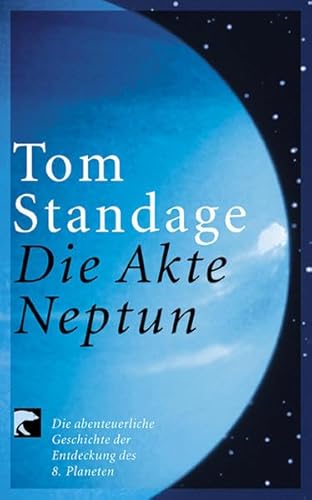 Beispielbild fr Die Akte Neptun : die abenteuerliche Geschichte der Entdeckung des 8. Planeten. zum Verkauf von Antiquariat J. Hnteler