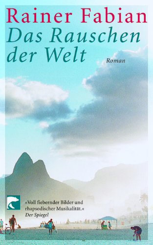 Das Rauschen der Welt : Roman. BvT ; 147 - Fabian, Rainer