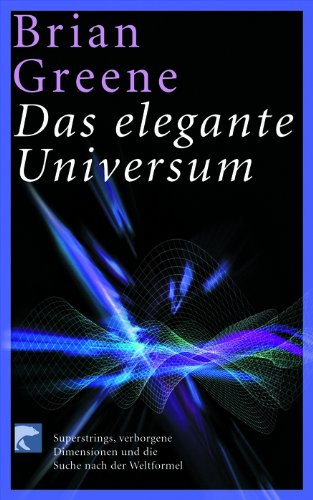 Stock image for Das elegante Universum. Superstrings, verborgene Dimensionen und die Suche nach der verlorenen Weltformel. Mit einem Vorwort des Verfassers. Aus dem Amerikanischen von Hainer Kober. Originaltitel: The Elegant Universe: Superstrings, Hidden Dimensions, and the Quest for the Ultimate Theory (1999). Mit Anmerkungen, Glossar, Literaturverzeichnis und Register. - (=BvT 221). for sale by BOUQUINIST