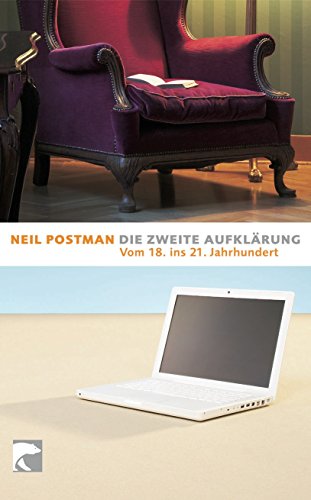 Beispielbild fr Die zweite Aufklärung: Vom 18. ins 21. Jahrhundert [Broschiert] von Postman, Neil zum Verkauf von Nietzsche-Buchhandlung OHG