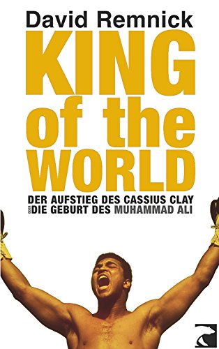 Stock image for King of the World: Der Aufstieg des Cassius Clay oder Die Geburt des Muhammad Ali for sale by Buchstube Tiffany