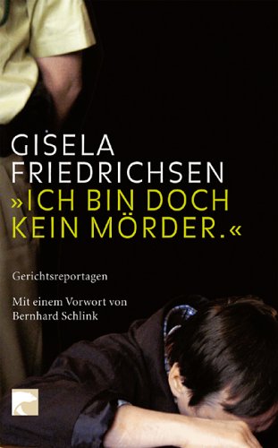 Beispielbild fr Ich bin doch kein Mrder: Gerichtsreportagen 1989-2004 zum Verkauf von medimops