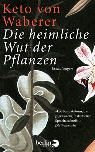 Die heimliche Wut der Pflanzen: Erzählungen - von Waberer, Keto