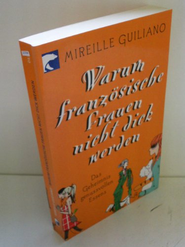 Beispielbild fr Warum franzsische Frauen nicht dick werden: Das Geheimnis genussvollen Essens zum Verkauf von medimops