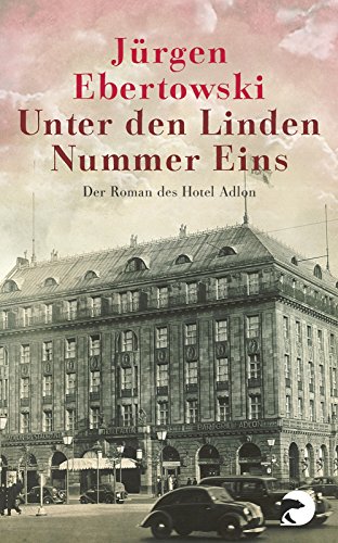 Stock image for Unter den Linden Nummer Eins: Der Roman des Hotel Adlon for sale by medimops