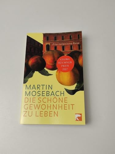 Die Schone Gewohnheit Zu Leben (German Edition) (9783833304712) by Martin Mosebach
