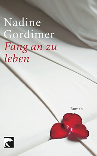 Fang an zu leben: Roman - Gordimer, Nadine und Malte Friedrich