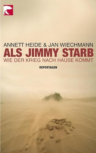 Stock image for Als Jimmy starb - Wie der Krieg nach Hause kommt - Reportagen for sale by Sammlerantiquariat