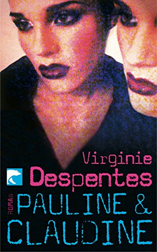 Pauline und Claudine - Despentes, Virginie