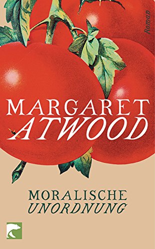 Moralische Unordnung : [Roman]. Margaret Atwood. Dt. von Malte Friederich / BvT ; 608 - Atwood, Margaret (Verfasser) und Malte (Übersetzer) Friedrich